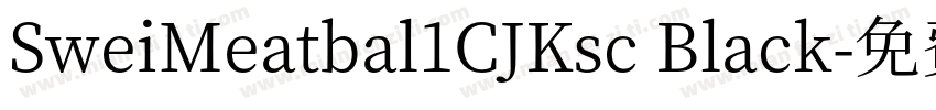 SweiMeatbal1CJKsc Black字体转换
